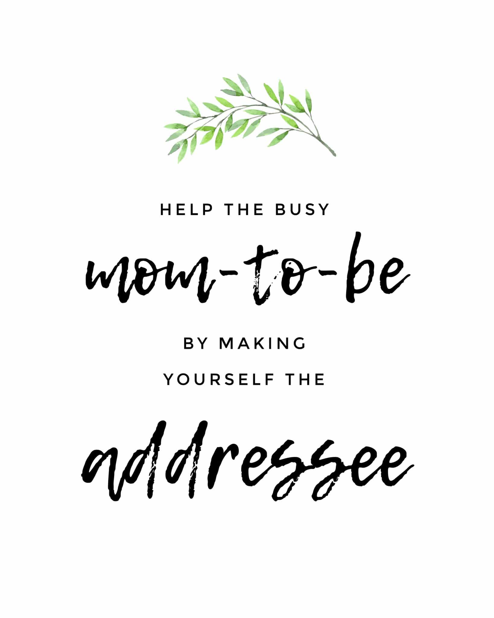 Please help the busy mom to be by making yourself the addressee - free printable